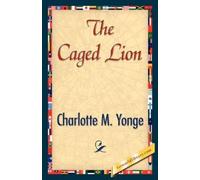 M Yonge Charlotte M Yonge Charlotte M Yonge The Caged Lion (Tascabile)