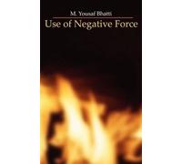 M. Yousaf Bhatti Use of Negative Force (Tascabile)