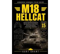 M18 Hellcat: Development, High-Speed Tank Destroyer Doctrine, Combat Service, and the Fastest American Armored Vehicle of World War II