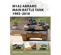 M1a2 Abrams Main Battle Tank: 1993-2018 (New Vanguard) by Steven J. Zaloga