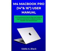 M4 MACBOOK PRO (14”& 16”) USER MANUAL: A Comprehensive Step by Step User Guide For Beginners and Seniors To Master the New M4(With Tips and Shortcuts)
