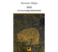 M49. Un orso in fuga dall'umanità