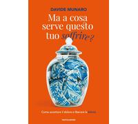 Ma a cosa serve questo tuo soffrire? Come accettare il dolore e liberare l...