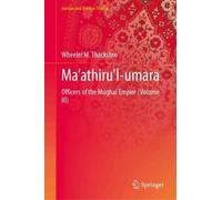 Ma’athiru’l-umara: Officers of the Mughal Empire (Volume III)