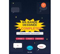 Ma Bande Dessinée à Compléter : Invente Tes Dialogues !: Livre d'Activités Créatif avec Bulles Vides pour Enfants et Ados | 50+ Pages de Cases Variées | Cadeau Original