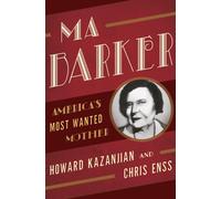 Ma Barker: America's Most Wanted Mother - Kazanjian Howard