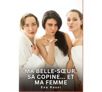 Ma belle-s¿ur, sa copine... Et ma femme: Histoires Érotiques Interdites de Sexe Tabou pour Adultes: 654