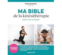 Ma bible de la kinésithérapie: Pour tout soigner