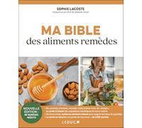 Ma bible des aliments remèdes: NOUVELLE ÉDITION : 80 REMÈDES INÉDITS