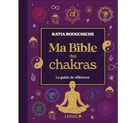 Ma bible des chakras: Le guide de référence