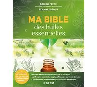 Ma bible des huiles essentielles: Spéciale 15 ans