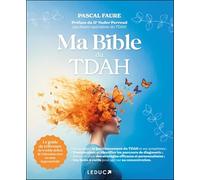 Ma bible du TDAH: Le guide de référence du trouble déficit de l'attention avec ou sans hyperactivité