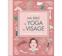 Ma Bible du yoga du visage - édition de luxe: Le guide de référence pour rajeunir