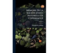 MÃ(c)moire De La SociÃ(c)tÃ(c) D'hist. Naturelle De Copenhague