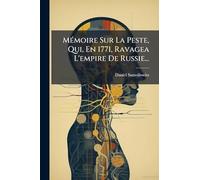 MÃ(c)moire Sur La Peste, Qui, En 1771, Ravagea L'empire De Russie...