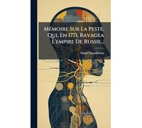 MÃ(c)moire Sur La Peste, Qui, En 1771, Ravagea L'empire De Russie...