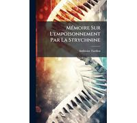 MÃ(c)moire Sur L'empoisonnement Par La Strychnine