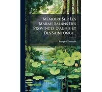 MÃ(c)moire Sur Les Marais Salans Des Provinces D'aunis Et Des Saintonge...