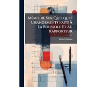 MÃ(c)moire Sur Quelques Changements Faits À La Boussole Et Au Rapporteur