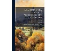 MÃ(c)moires De La SociÃ(c)tÃ(c) ArchÃ(c)ologique D'eure-Et-Loir