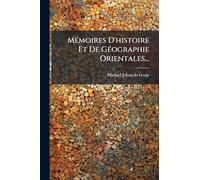 MÃ(c)moires D'histoire Et De GÃ(c)ographie Orientales...