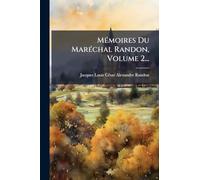 MÃ(c)moires Du MarÃ(c)chal Randon, Volume 2...