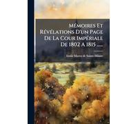MÃ(c)moires Et RÃ(c)vÃ(c)lations D'un Page De La Cour ImpÃ(c)riale De 1802 A 1815 ......