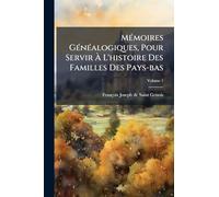 MÃ(c)moires GÃ(c)nÃ(c)alogiques, Pour Servir À L'histoire Des Familles Des Pays-bas