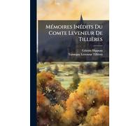 MÃ(c)moires InÃ(c)dits Du Comte Leveneur De Tillières