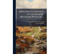 MÃ(c)moires LittÃ(c)raires De La Grande-bretagne Pour 1767...
