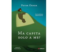 MA CAPITA SOLO A ME? - ORNER PETER - GLIFI GALLUCCI