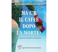 Ma c'è il caffè dopo la morte? Cinque storie di donne e un'intervista - Vi...