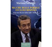 Ma che belle parole! Luciano Rispoli Il fascino discreto della radio e della TV