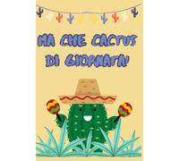 Ma che cactus di giornata! - quaderno divertente! - ottima idea regalo per amici e colleghi: Formato A5 - righe