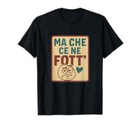 Ma Che Ce Ne Fott' - Dialetto Napoletano Napoli Napoli Napoli Maglietta