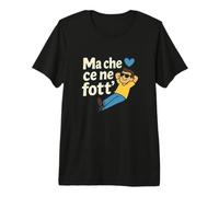 Ma Che Ce Ne Fott' - Frase Napoletana Maglietta Premium