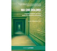 Ma che dolore! L'impatto invalidante sul lavoro. Analisi di un fenomeno sottovalutato
