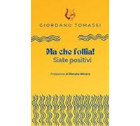 Ma che follia! Siate positivi
