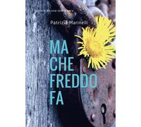 Ma che freddo fa di Patrizia Marinelli, 2016, Youcanprint