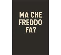 Ma che freddo fa? Taccuino per Appunti Divertente | Quaderno a Righe per un Collega, Amico, Amica, Amante Gatti | Idea Regalo da Ufficio, Università: copertina lucida di qualità, quaderno divertente