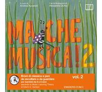 Ma che musica! Brani di classica e jazz da ascoltare e da guardare per bambini da 0 a 6 anni secondo la Music Learning Theory di Edwin E. Gordon. Ediz. illustrata. Con Playlist online. Vol. 2