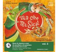 Ma che musica! Brani di classica e jazz da ascoltare e da guardare per bambini da 0 a 6 anni secondo la Music Learning Theory di Edwin E. Gordon. Ediz. illustrata. Con Playlist online. Vol. 3