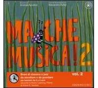 Ma che musica! Brani di classica e jazz da ascoltare e da guardare per bambini da 0 a 6 anni secondo la Music Learning Theory di Edwin E. Gordon. Ediz. illustrata. Con CD Audio. Vol. 2