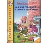 Ma che vacanza... a Rocca Taccagna! Ediz. illustrata