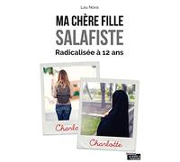 "Ma chère fille salafiste": De la conversion de ma fille à l'âge de 12 ans à son appartenance à la communauté salafiste