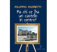 Ma chi ce l'ha un castello in centro?