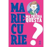 Ma chi era questa Marie Curie?