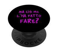 Ma chi me l'ha fatto fare? Come complicarsi la vita. V2 PopSockets PopGrip Adesivo