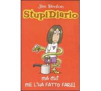 Ma chi me l'ha fatto fare?! Stupidiario. Vol. 4