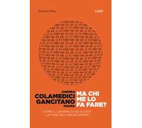 Ma chi me lo fa fare? Come il lavoro ci ha illuso: la fine dell'incantesimo